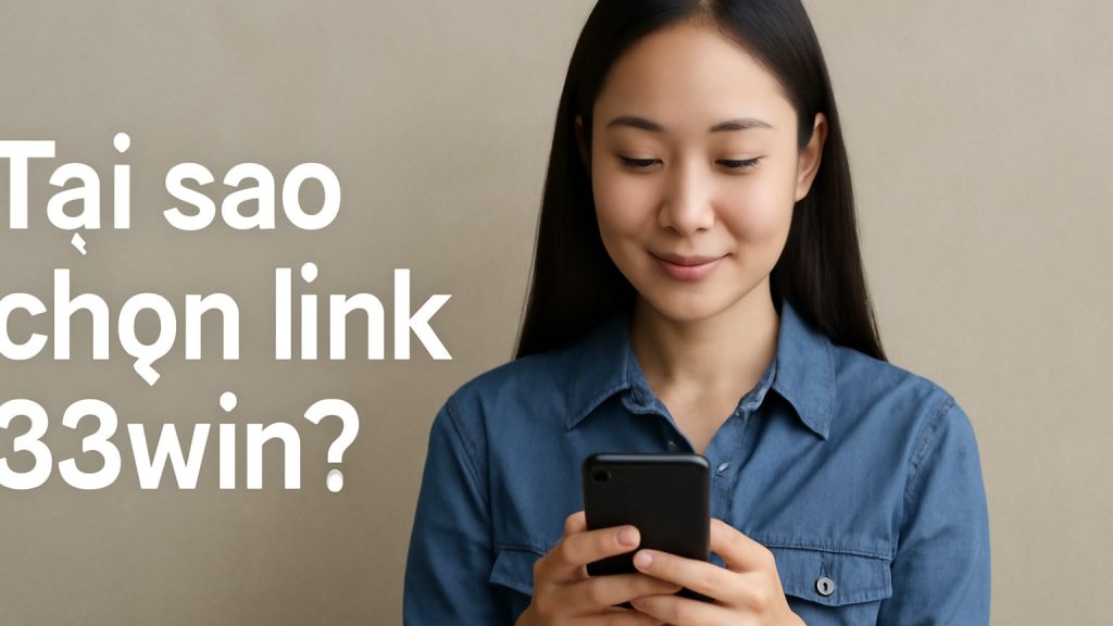 Tại sao chọn link 33win? Minh họa: Tại sao chọn link 33win?