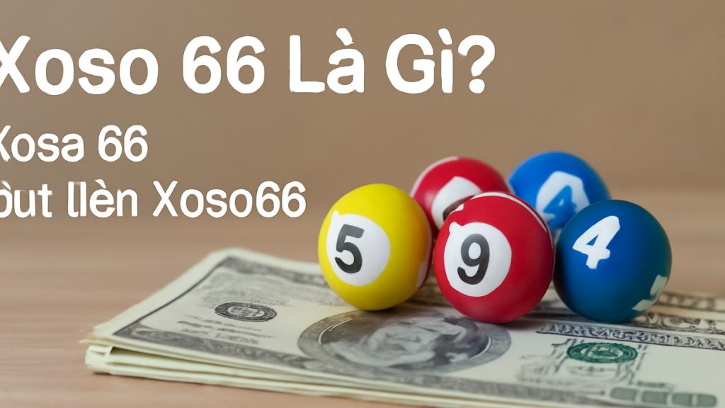 Minh họa: Xoso 66 Là Gì?